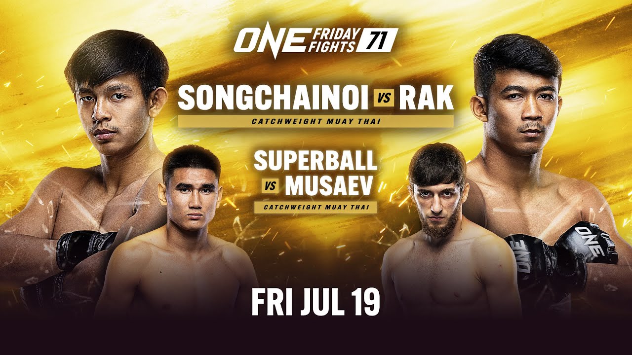 [Live In HD] ONE Friday Fights 71: Songchainoi vs. Rak II